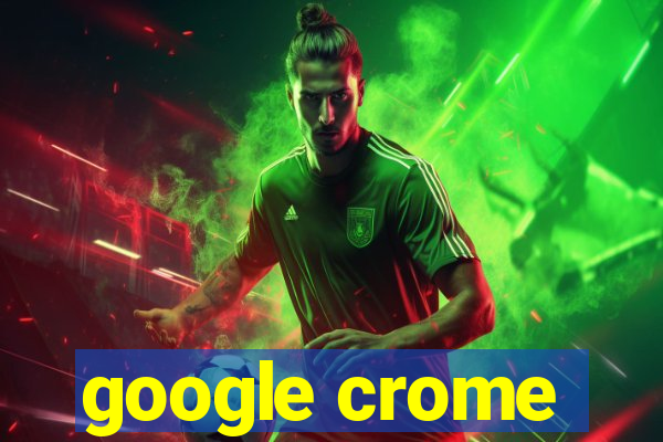 google crome