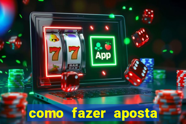 como fazer aposta na bet