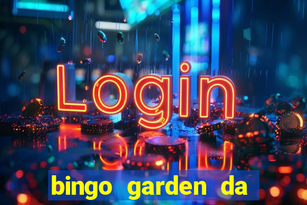 bingo garden da dinheiro mesmo