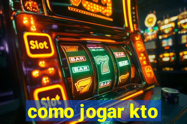 como jogar kto