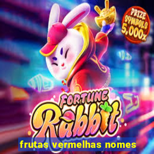 frutas vermelhas nomes