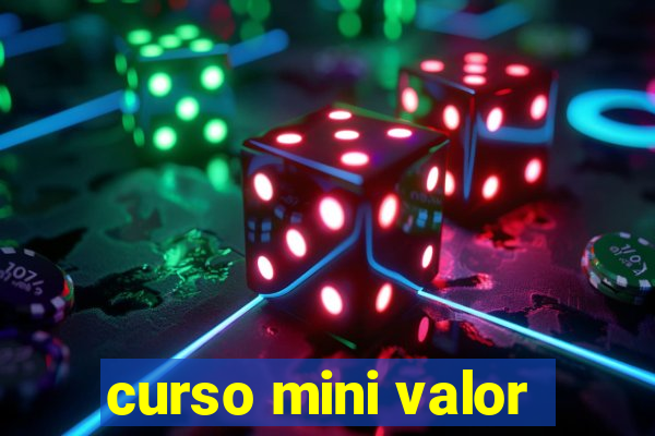 curso mini valor