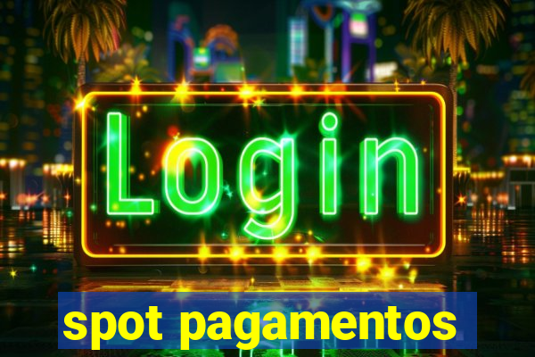 spot pagamentos