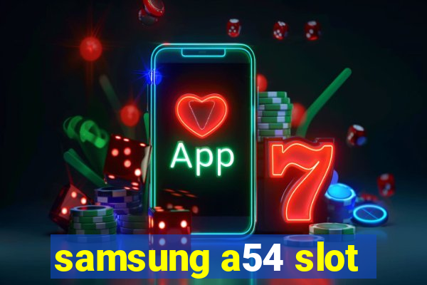 samsung a54 slot