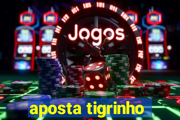 aposta tigrinho