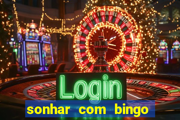 sonhar com bingo número da sorte