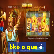 bko o que é