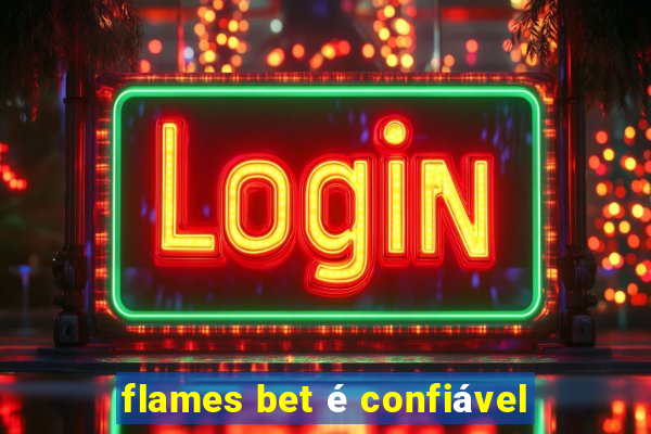 flames bet é confiável