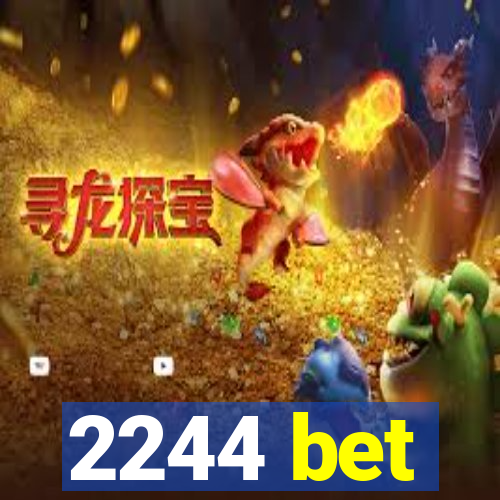 2244 bet