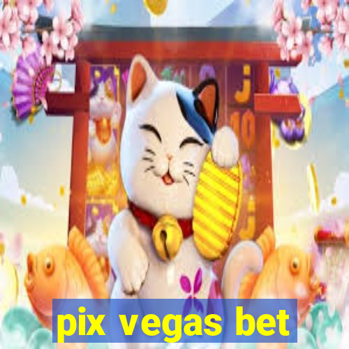 pix vegas bet