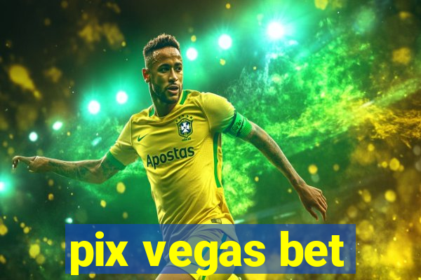 pix vegas bet