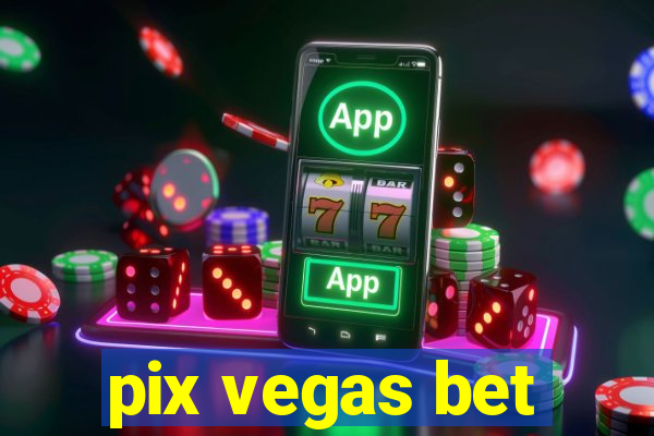 pix vegas bet