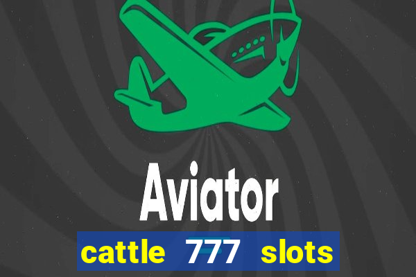 cattle 777 slots paga mesmo