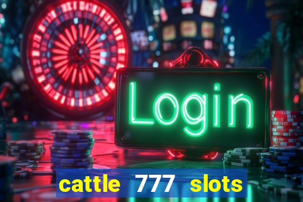 cattle 777 slots paga mesmo