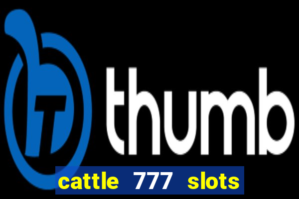 cattle 777 slots paga mesmo