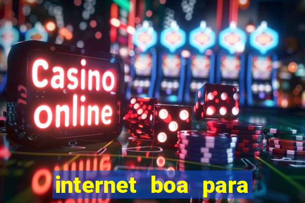 internet boa para jogos online