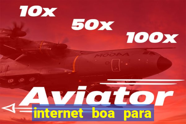 internet boa para jogos online