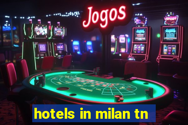 hotels in milan tn