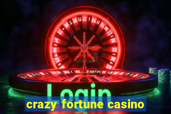 crazy fortune casino