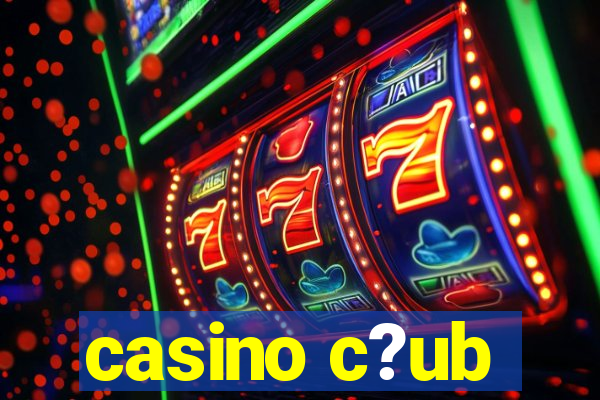 casino c?ub