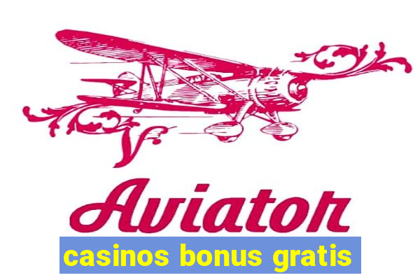 casinos bonus gratis