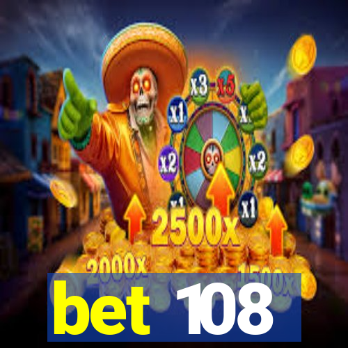 bet 108