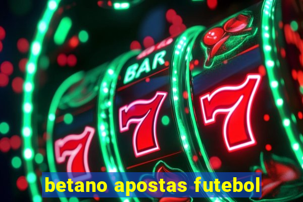 betano apostas futebol