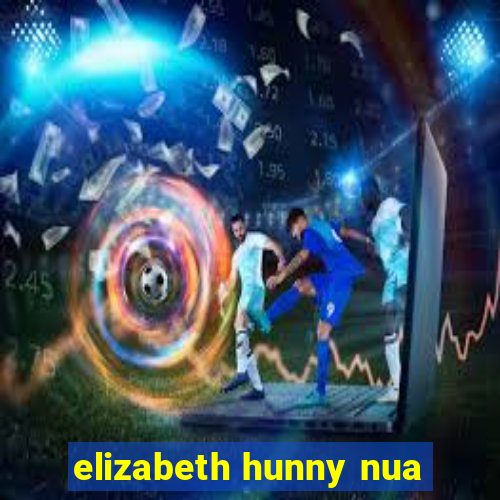 elizabeth hunny nua