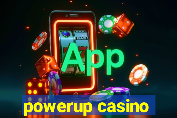 powerup casino