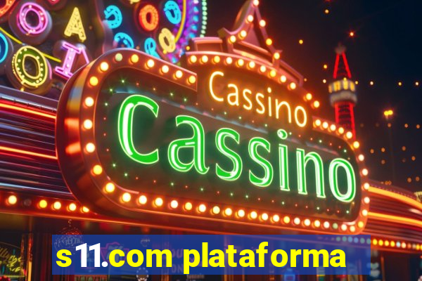 s11.com plataforma