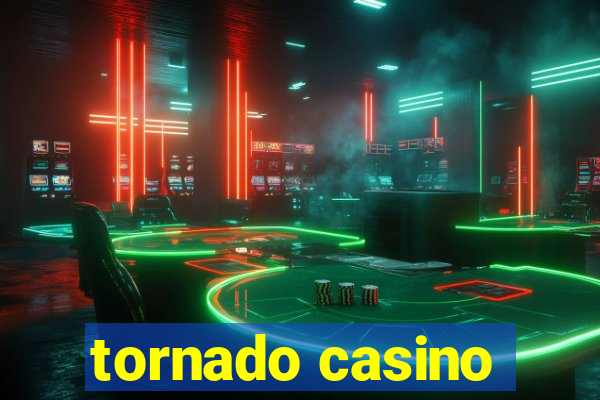 tornado casino