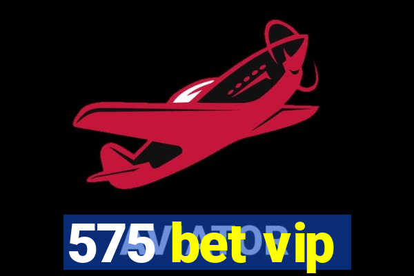 575 bet vip