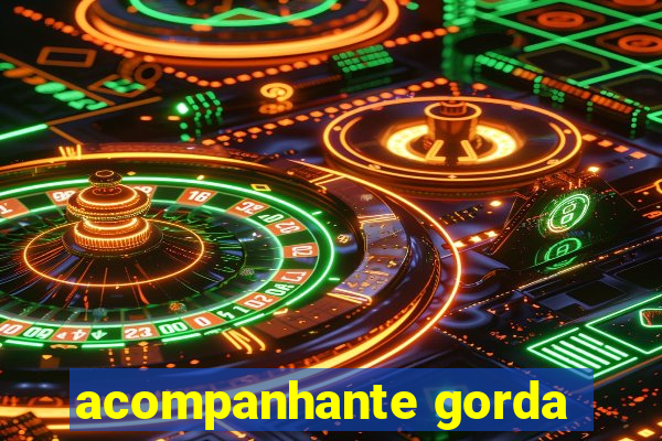 acompanhante gorda