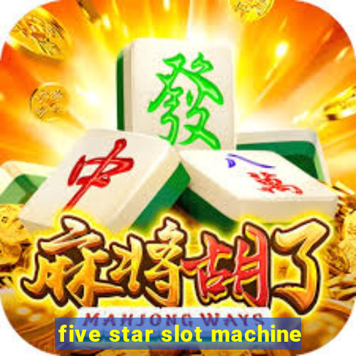 five star slot machine