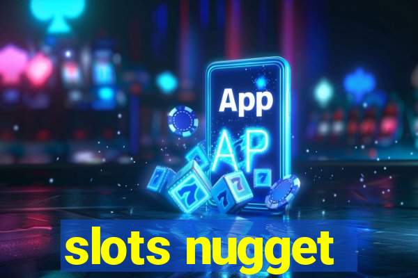 slots nugget