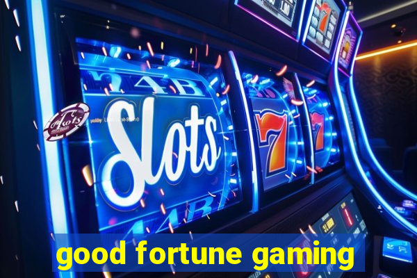 good fortune gaming