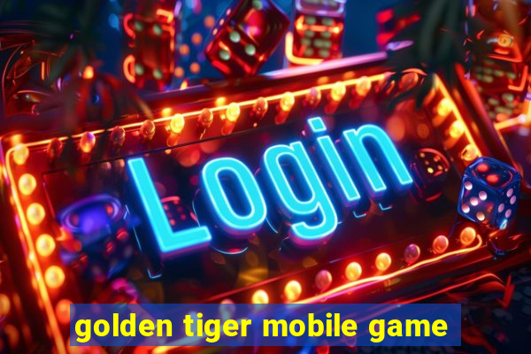 golden tiger mobile game