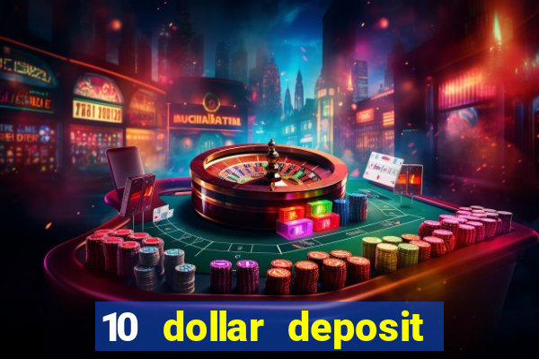 10 dollar deposit bonus casino