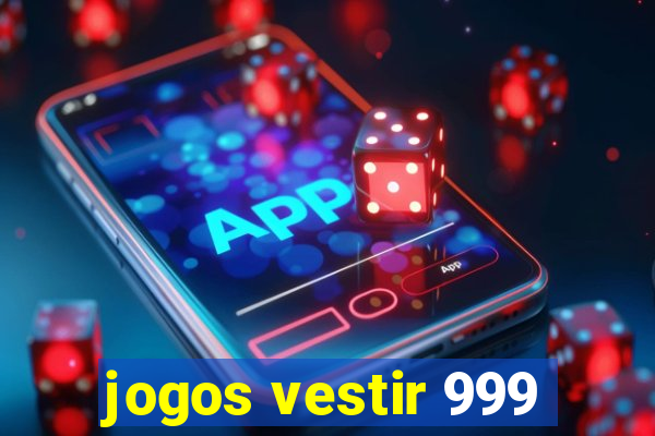 jogos vestir 999