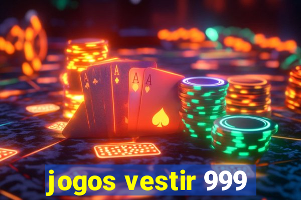 jogos vestir 999