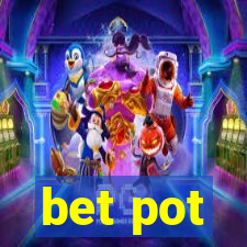 bet pot