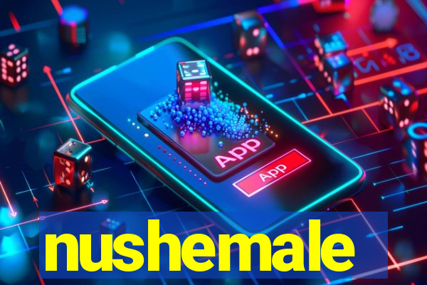 nushemale