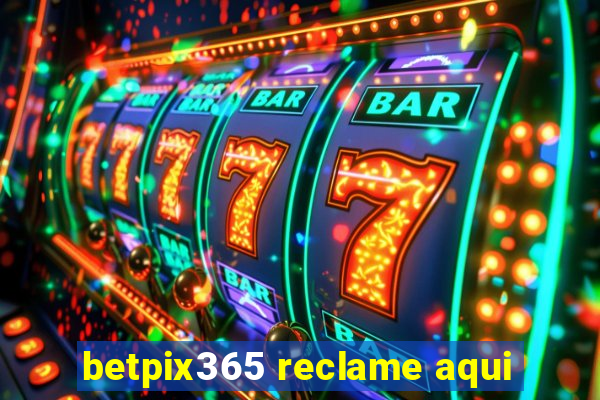 betpix365 reclame aqui