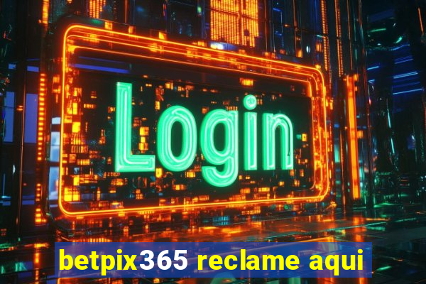 betpix365 reclame aqui