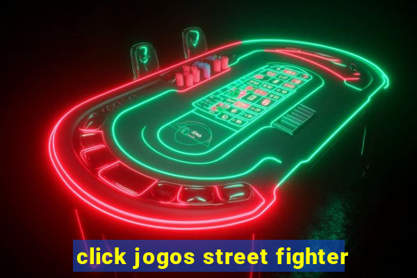 click jogos street fighter