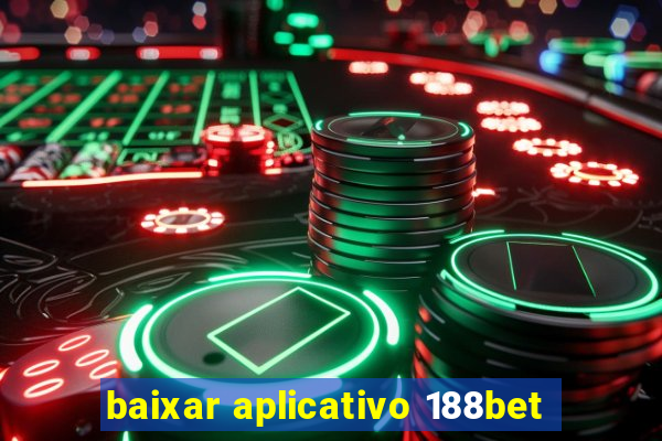 baixar aplicativo 188bet