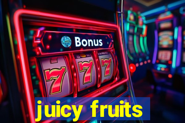 juicy fruits