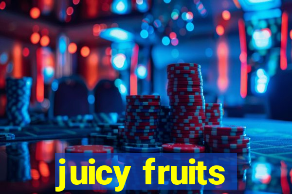 juicy fruits