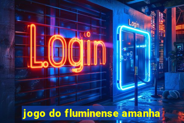 jogo do fluminense amanha