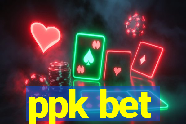 ppk bet